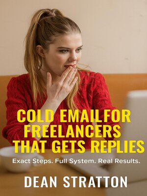 cover image of Cold Email for Freelancers That Gets Replies – Exact Steps. Full System. Real Results.